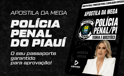 APOSTILA DIGITAL DA MEGA POLÍCIA PENAL-PI (TEORIA E QUESTÕES)