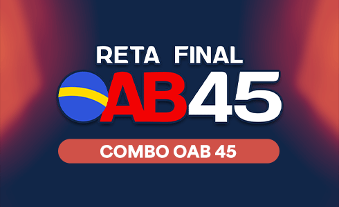 COMBO OAB 45 (RETA FINAL + REVISÃO 3X40 + MARATONAPI) TRANSMISSÃO AO VIVO - NOITE (ONLINE)