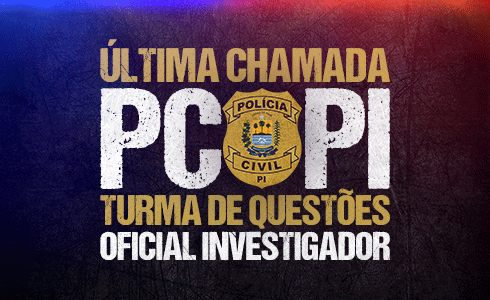 ÚLTIMA CHAMADA PC PI - OFICIAL INVESTIGADOR - NOITE - ONLINE (AO VIVO)