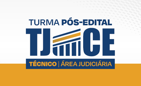 TJ CEARÁ PÓS EDITAL - TÉCNICO - ÁREA JUDICIÁRIA - TARDE (AO VIVO)